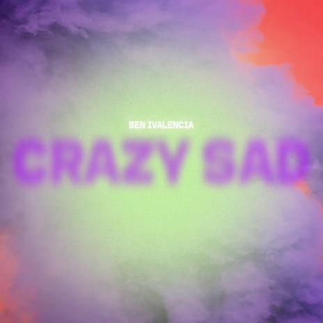 Crazy Sad | Boomplay Music