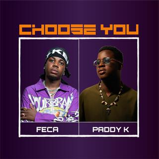 Choose you ft. Paddy K lyrics | Boomplay Music