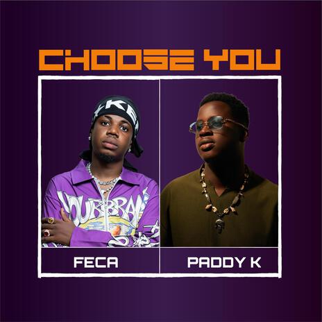 Choose you ft. Paddy K