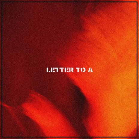 Letter to A | Boomplay Music