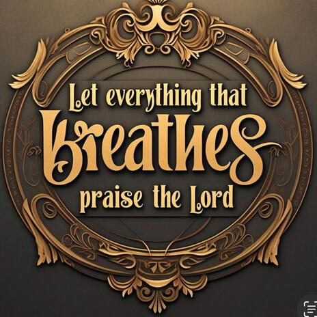 “Let Everything Praise the Lord” | Boomplay Music