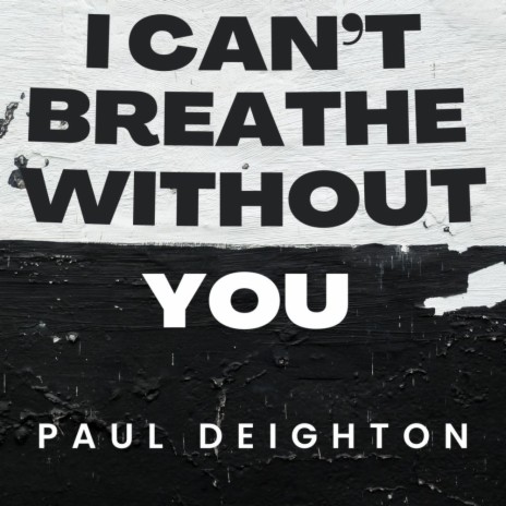 I Can't Breathe Without You | Boomplay Music
