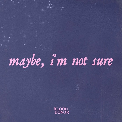 maybe, i'm not sure | Boomplay Music