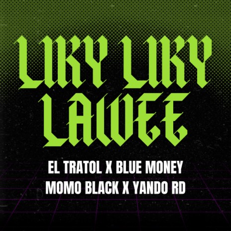 Liky Liky Lawee ft. Bluemoney, Momo Black & Yando RD | Boomplay Music