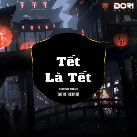 Tết Là Tết (DORI Remix) | Boomplay Music