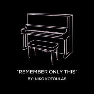 Remember Only This (Original Piano Arrangement)