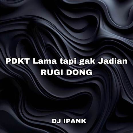 PDKT Lama tapi gak Jadian RUGI DONG | Boomplay Music