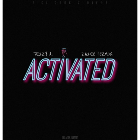 Activated ft. Trizy A