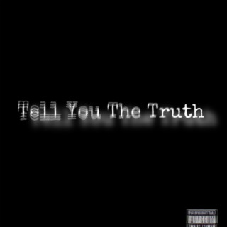 Tell You The Truth lyrics | Boomplay Music