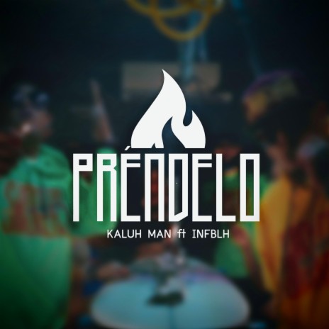 Préndelo ft. Kaluh Man & Infblh