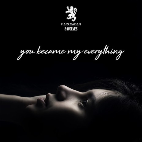 You Became My Everything ft. WOLVES | Boomplay Music