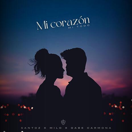 Mi Corazon Mi Todo ft. Santoz | Boomplay Music