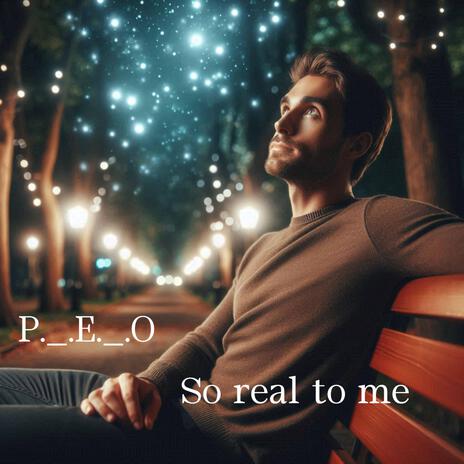 So real to me | Boomplay Music