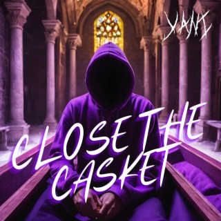 CLOSE THE CASKET lyrics | Boomplay Music