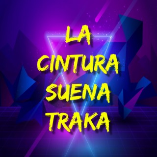 La Cintura Suena Traka