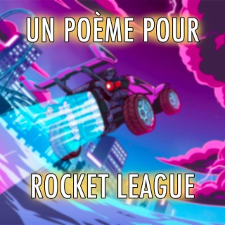 Un Poème Pour Rocket League