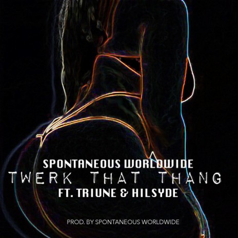 Twerk That Thang ft. Triune & Hilsyde