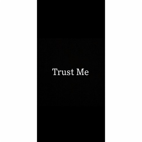 Trust Me | Boomplay Music