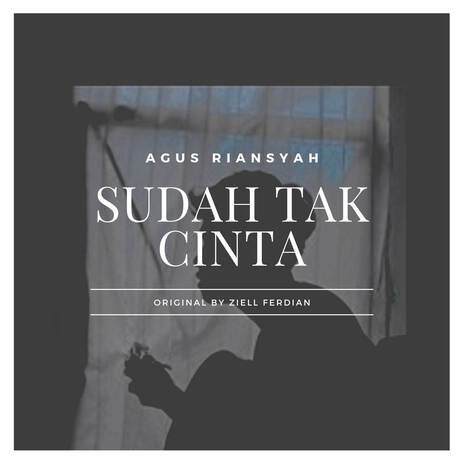 Sudah Tak Cinta (Cover Version of Ziell Ferdian's Song) | Boomplay Music