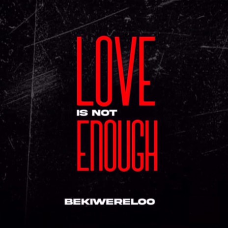 Love Is Not Enough | Boomplay Music