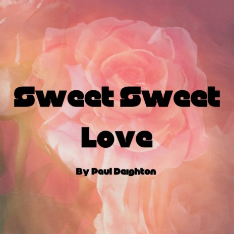 Sweet Sweet Love
