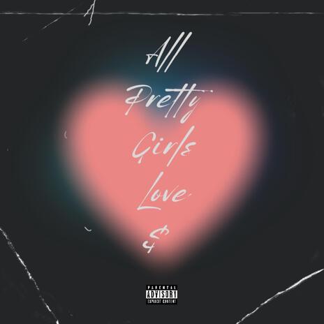 All Pretty Girls Love $ | Boomplay Music