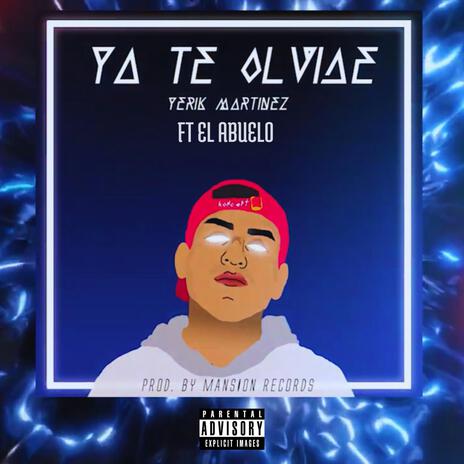 YA TE OLVIDE ft. yerik Martinez | Boomplay Music