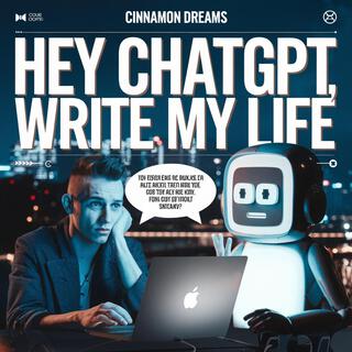 Hey ChatGPT, Write My Life