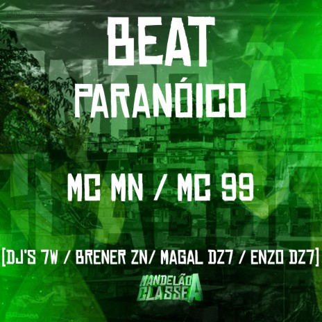 Beat Paranóico ft. DJ 7W, MC 99, DJ Enzo Dz7, DJ Brener ZN & DJ Magal Dz7 | Boomplay Music