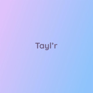 Tayl'r