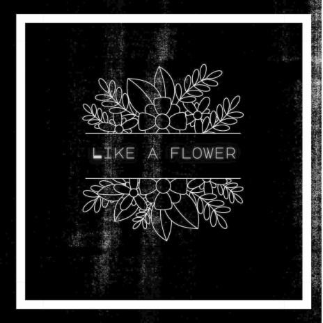 Like a Flower | Boomplay Music