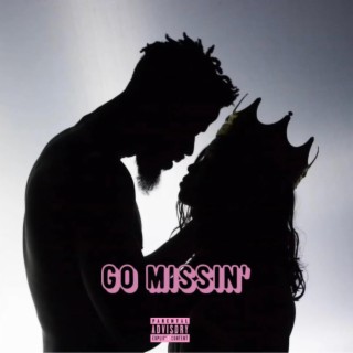 Go Missin' lyrics | Boomplay Music