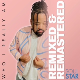 Who I Really Am: Remixed & Remastered