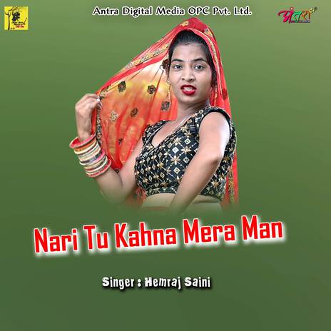 Nari Tu Kahna Mera Man | Boomplay Music