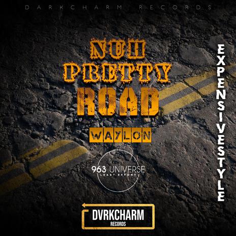 Nuh Pretty Road (Expensivestyle) | Boomplay Music