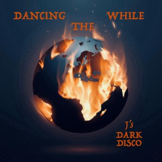 Dancing While the World Burns