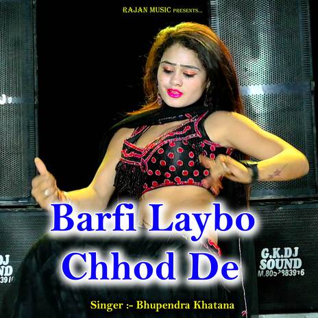 Barfi Laybo Chhod De | Boomplay Music