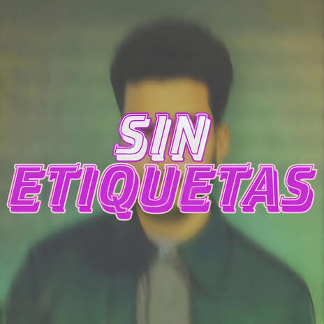 SIN ETIQUETAS | Boomplay Music