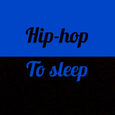 Hip-hop to sleep | Boomplay Music