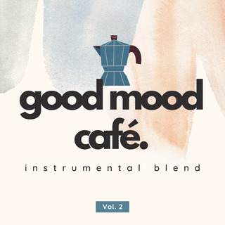 Good Mood Café: Instrumental Blend Vol. 2