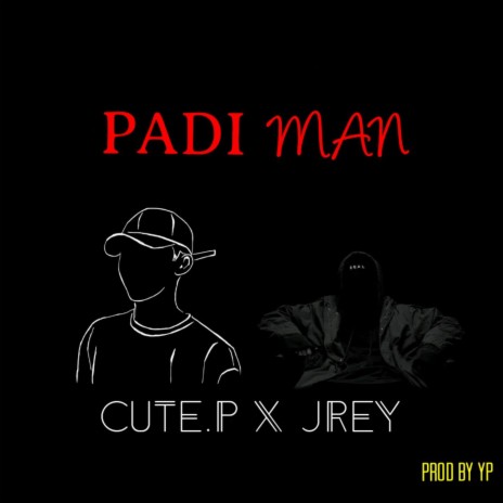 PADI MAN ft. JREY | Boomplay Music