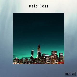 Cold Rest Beat 22