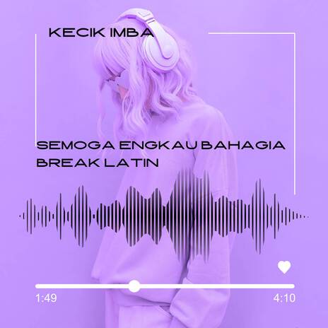 Semoga Engkau Bahagia (Breaklatin Remix) ft. Ziell Ferdian | Boomplay Music