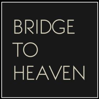 Bridge to Heaven