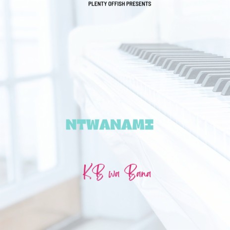 Ntwanam | Boomplay Music