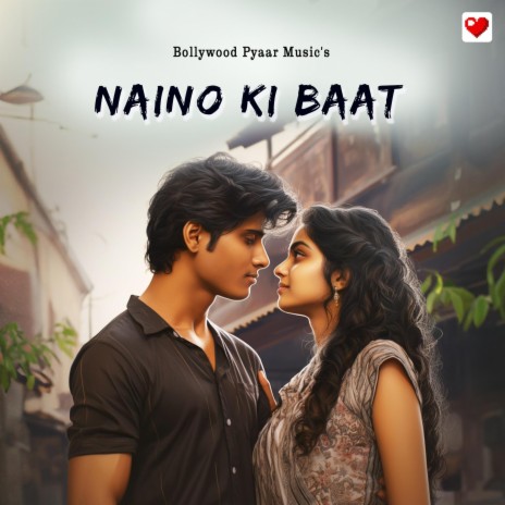 Naino Ki Baat | Boomplay Music