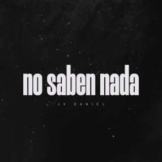 No saben nada