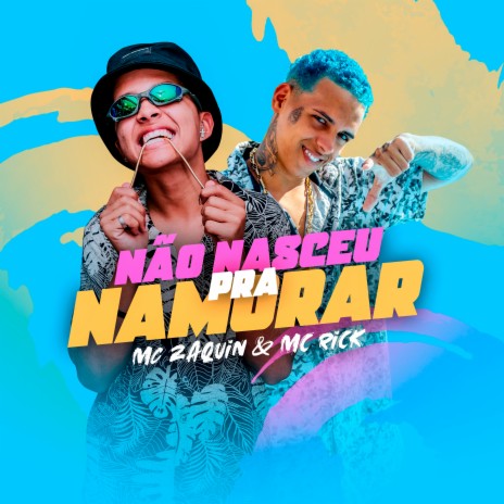 Não Nasceu pra Namorar ft. MC Rick | Boomplay Music