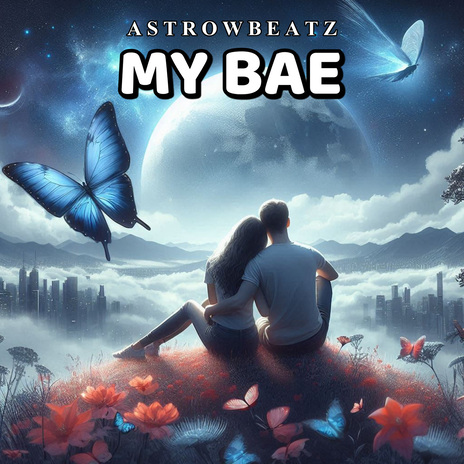 My Bae | Boomplay Music