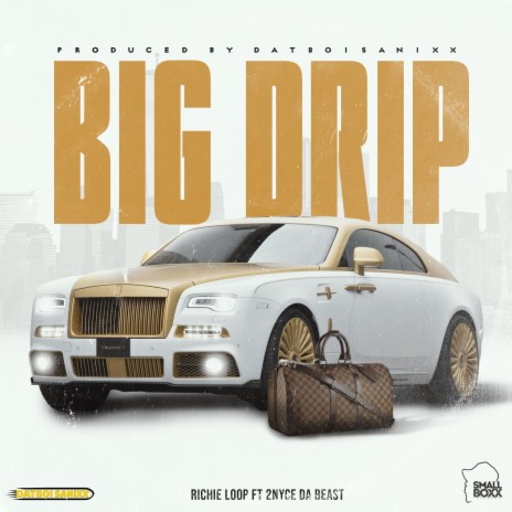 Big Drip ft. 2nyce da beast | Boomplay Music